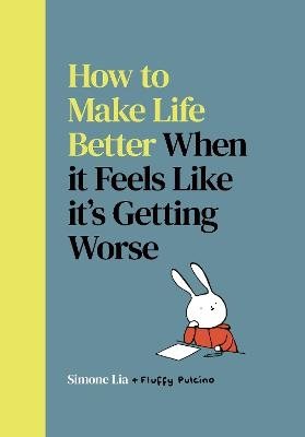 How to Make Life Better When it Feels Like it