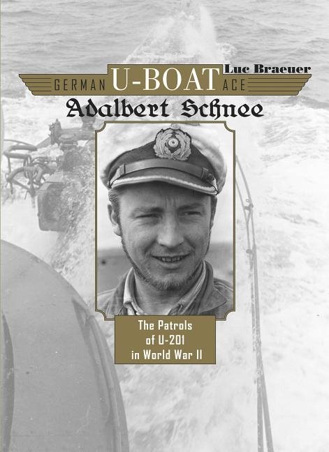 German u-boat ace adalbert schnee - the patrols of u-201 in world war ii