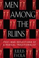 Men among the ruins - post-war reflections of a radical traditionalist