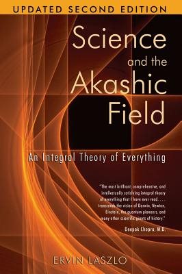 Science and the akashic field - an integral theory of everything  revised 2
