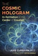 Cosmic hologram - in-formation at the center of creation