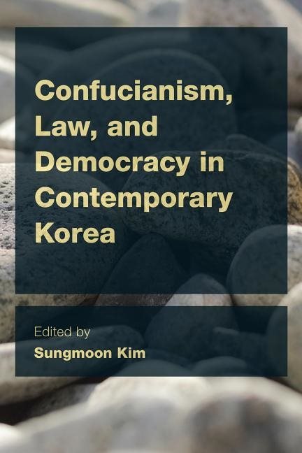 Confucianism, law, and democracy in contemporary korea