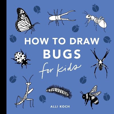 All the Bugs: How to Draw Books for Kids