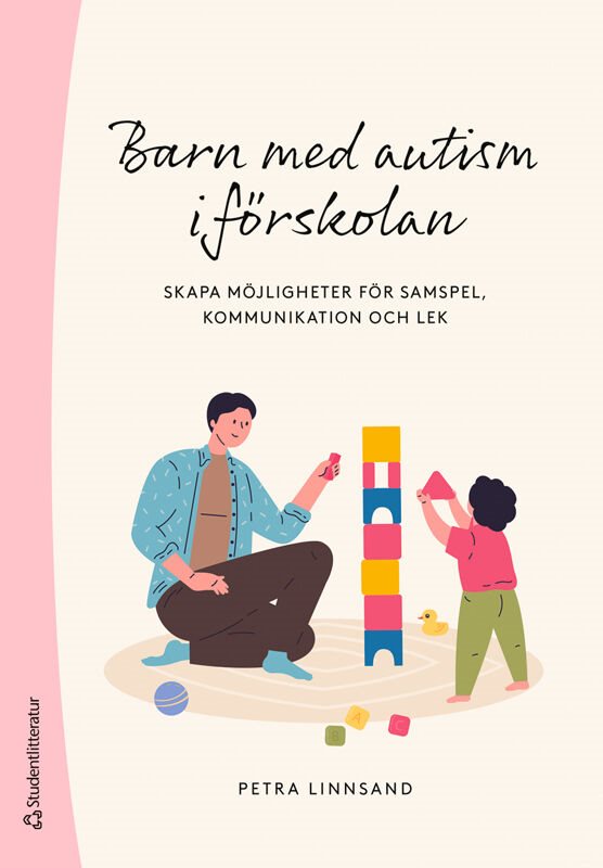 Barn med autism i förskolan - Skapa möjligheter för lek, samspel och kommunikation
