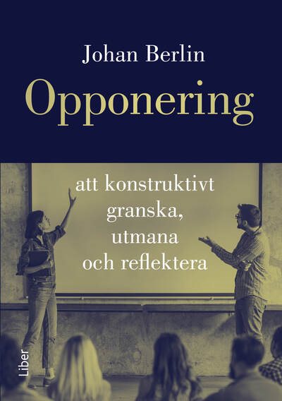Opponering : att konstruktivt granska, utmana och reflektera
