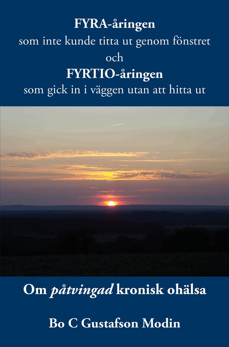 Fyra-åringen som inte kunde titta ut genom fönstret och fyrtio-åringen som gick in i väggen utan att hitta ut : om påtvingad kronisk ohälsa.