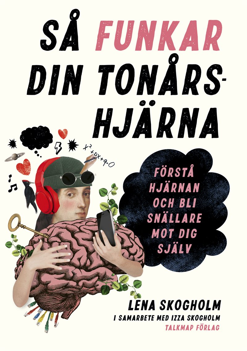 Så funkar din tonårshjärna : förstå hjärnan och bli snällare mot dig själv