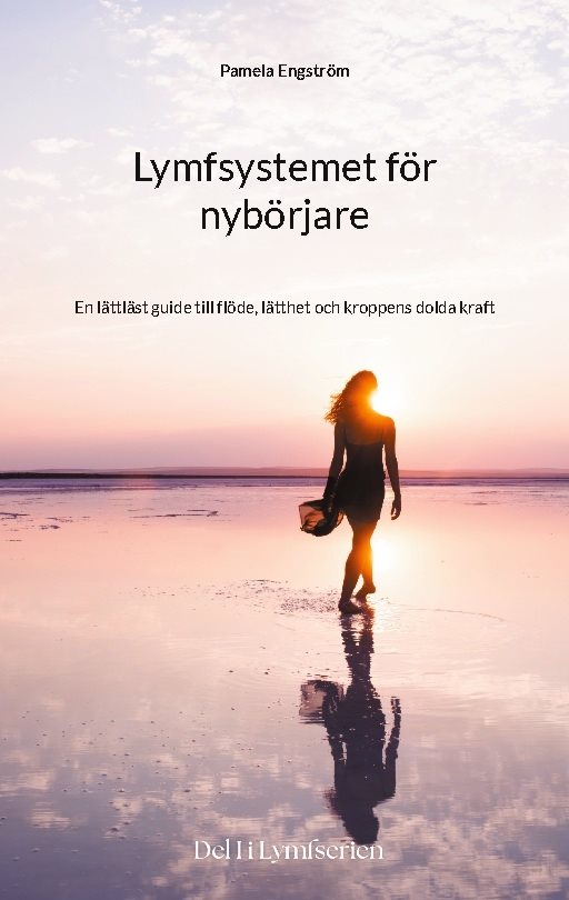 Lymfsystemet för nybörjare : en lättläst guide till flöde, lätthet och kroppens dolda kraft