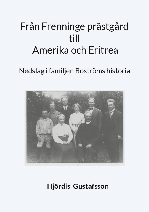 Från Frenninge prästgård till Amerika och Eritrea : nedslag i familjen Boströms historia
