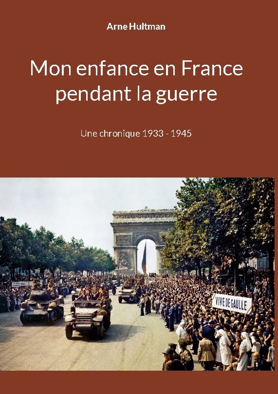 Mon enfance en France pendant la guerre : une chronique 1933 - 1945