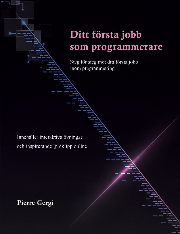 Ditt första jobb som programmerare : steg för steg mot ditt första jobb inom programmering