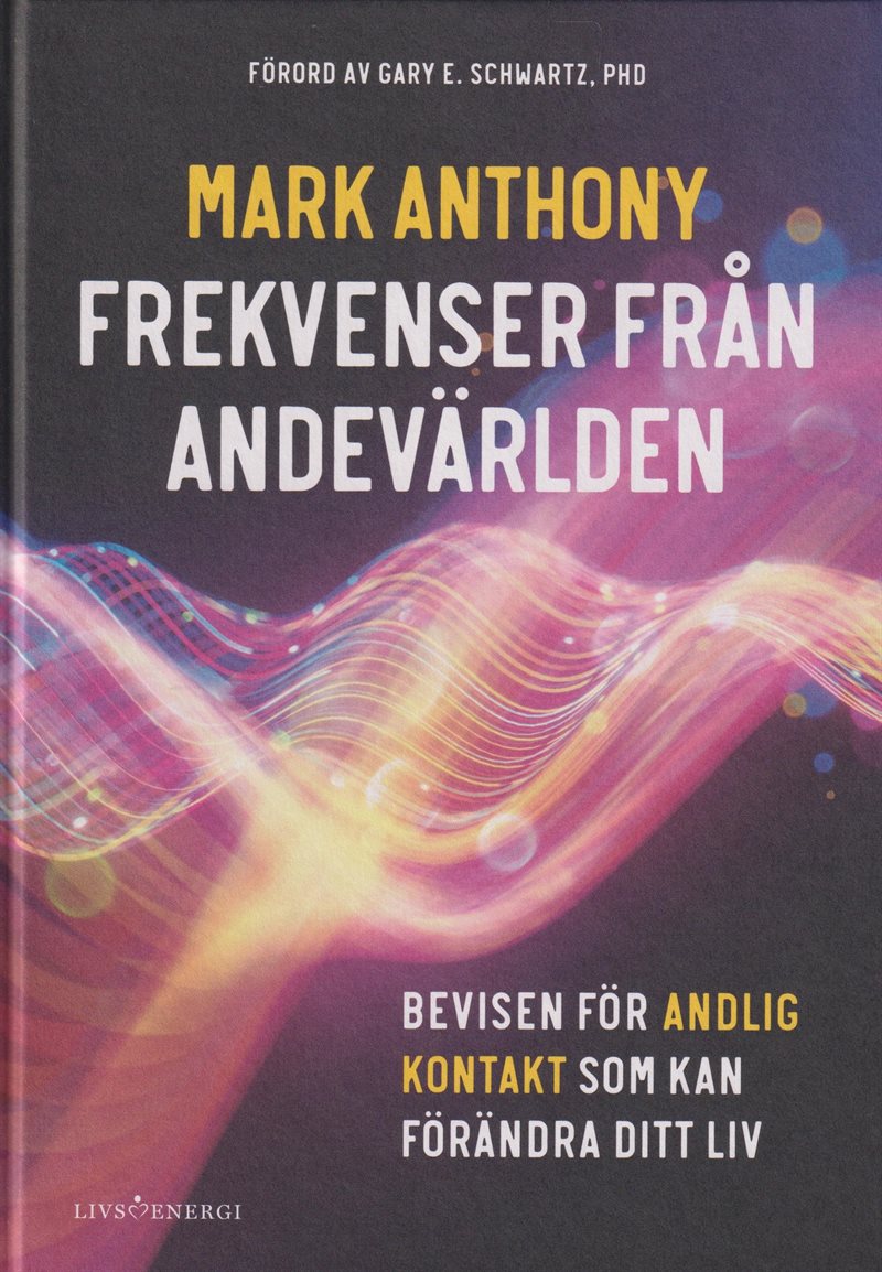 Frekvenser från andevärlden : bevisen för andlig kontakt som kan förändra ditt liv