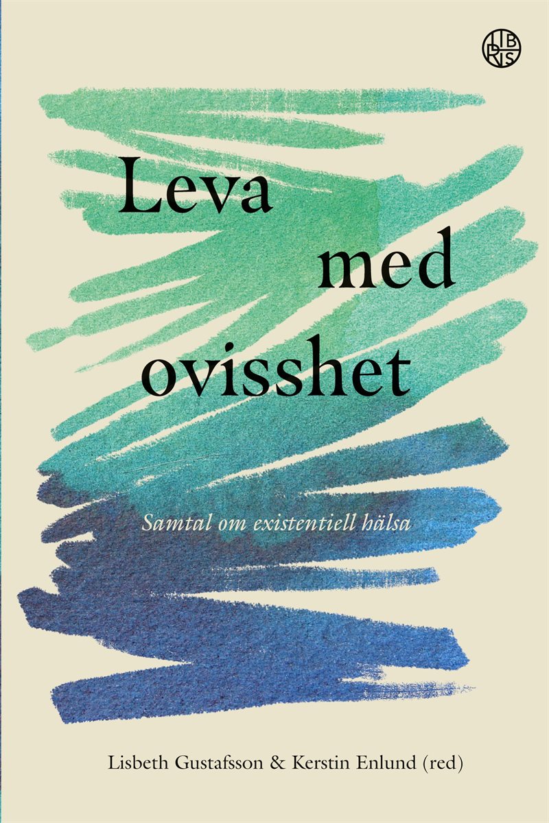 Leva med ovisshet : samtal om existentiell hälsa