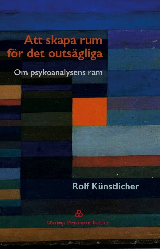 Att skapa  rum för det  outsägliga : om psykoanalysens ram