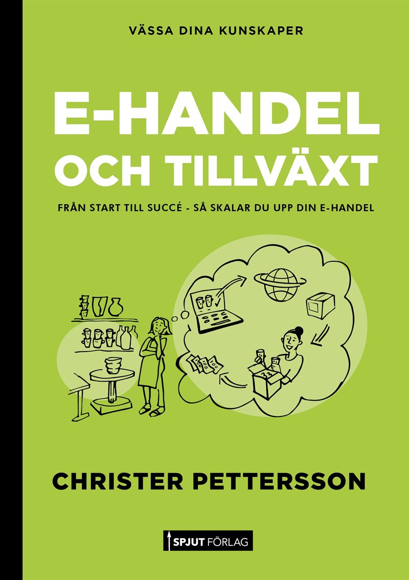 E-handel och tillväxt : från start till succé, så skalar du upp din e-handel
